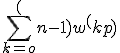 \sum_{k=o}^(n-1) w^(kp) 